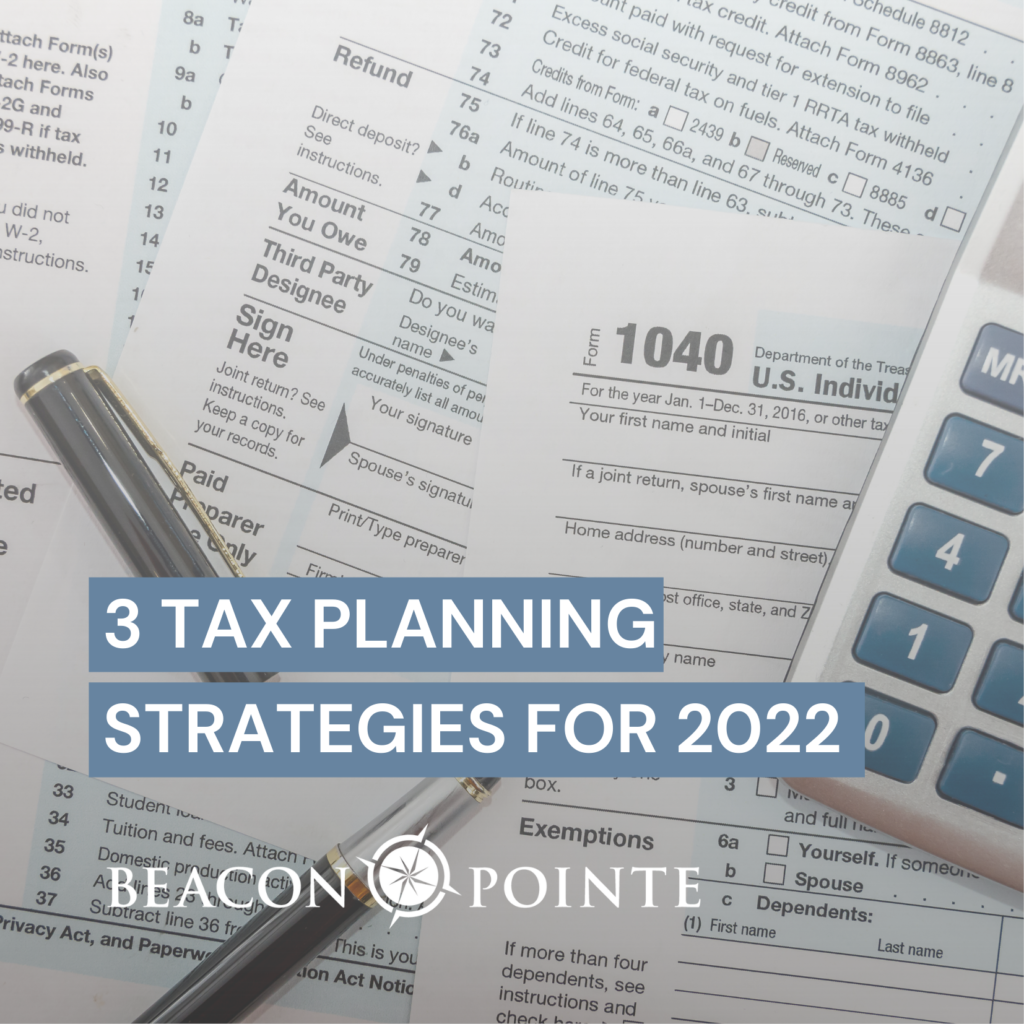 3 Tax Planning Strategies for 2022