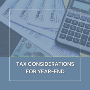 Tax Considerations for Year-End
