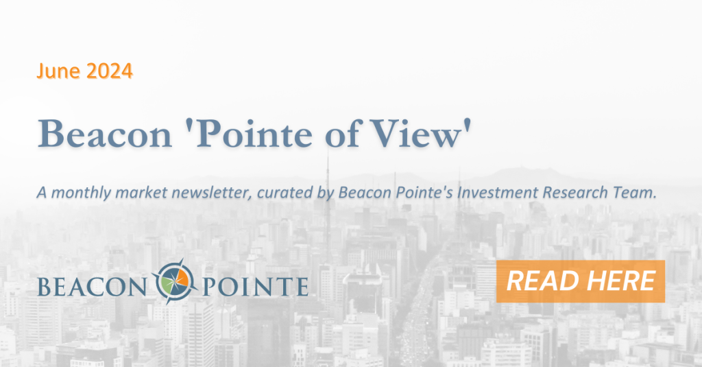 Beacon ‘Pointe of View’ - A Market Update June 2024 - Beacon Pointe ...